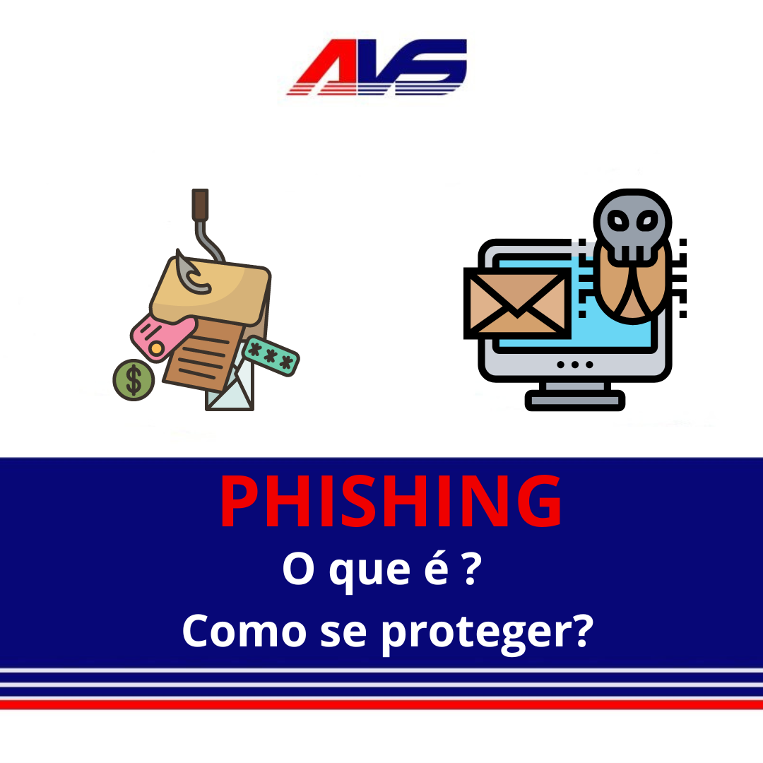 O Que Phishing E Como Se Proteger De Golpes Na Internet Avs Tecnologia